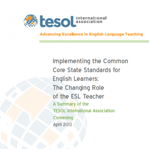 Cover of tesol's "Implementing the Common Core State Standards for English Language Learners: The Changing Role of the ESL Teacher".