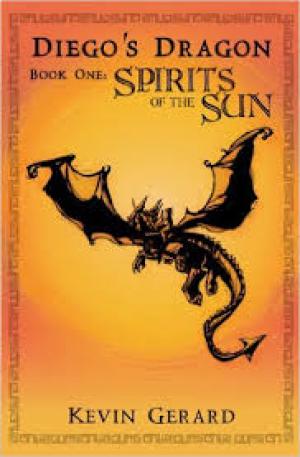 Diego's Dragon, Book One: Spirits of the Sun 