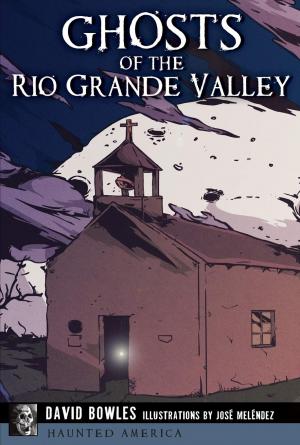 Ghosts of the Rio Grande Valley 