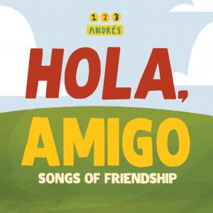Hola, Amigo: Songs of Friendship