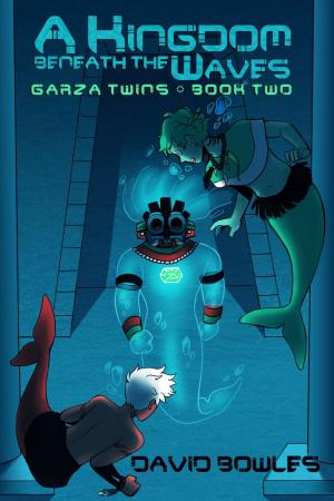 Garza Twins, Book 2: A Kingdom Beneath the Waves
