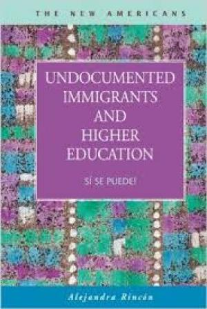 Undocumented Immigrants and Higher Education: ¡Sí se puede!