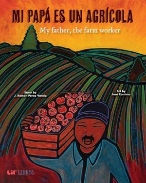 Mi papá es un agrícola/My Father, the Farmworker