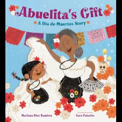 Abuelita's Gift: A Día de Muertos Story A girl celebrating with her grandmother