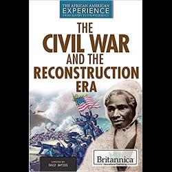 The Civil War and Reconstruction Eras (The African American Experience: From Slavery to the Presidency) Photos related to Civil War and Reconstruction