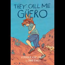 They Call Me Güero: A Border Kid's Poems They Call Me Güero: A Border Kid's Poems