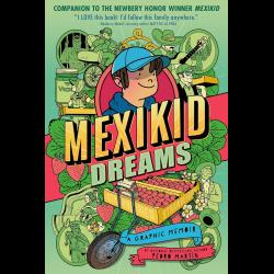 Mexikid Dreams: A Graphic Memoir Mexikid Dreams: A Graphic Memoir