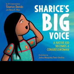 Sharice's Big Voice: A Native Kid Becomes a Congresswoman Sharice's Big Voice: A Native Kid Becomes a Congresswoman