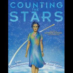 Counting the Stars: The Story of Katherine Johnson, NASA Mathematician Counting the Stars: The Story of Katherine Johnson, NASA Mathematician