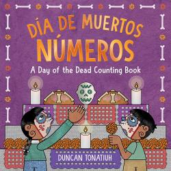 Día de Muertos: Números: A Day of the Dead Counting Book Día de Muertos: Números: A Day of the Dead Counting Book
