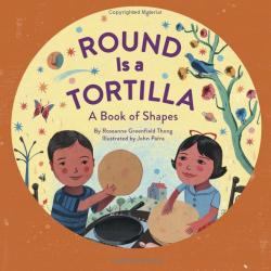 Round Is a Tortilla: A Book of Shapes Children Holding a Tortilla