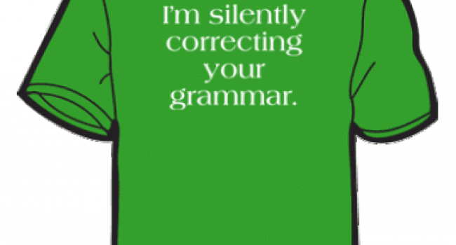 Illustration of a t-shirt that says "I am silently correcting your grammar."